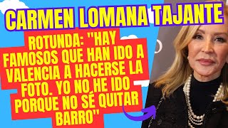 Carmen Lomana tajante contra algun famoso que ha ido a ayudar tras la DANA quotYo no sé quitar barroquot [upl. by Sousa]