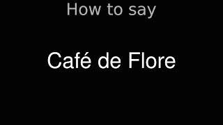 How to Pronounce correctly Café de Flore Movie [upl. by Nedaj]