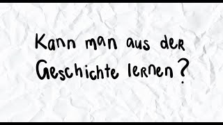 Wozu Geschichte  Kann man aus der Geschichte lernen [upl. by Lebazi]