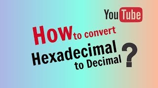 How to Convert Hexadecimal to Decimal [upl. by Sarson]