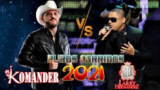 El Komander Y Larry Hernandez  Corridos En Vivo Mix 2021  Corridos Con Banda Mix 2021 [upl. by Kcirrez]