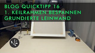 Keilrahmen bespannen Teil 1 Grundierte Leinwand  QUICKTIPP 16 [upl. by Mount]