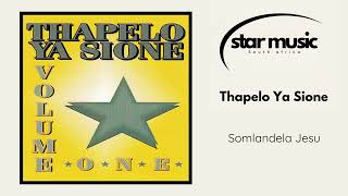 Thapelo Ya Sione  Somlandela Jesu  Official Audio [upl. by Risser]