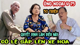 🔴Toang Rồi Cô Lệ Thấy Ông Ngoại Đại Gia U 75 Làm Điều Này Ôm Đồ Tới Nhà Ở Luôn [upl. by Nygem197]