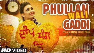 Anmol Gagan Maan Phullan Wali Gaddi  New Punjabi Video Song  Desi Routz  Latest Punjabi Song [upl. by Aivirt109]