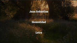 Joan Sebastian • Honestidad • Letra [upl. by Ecirtnuahs]