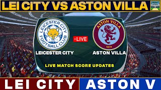 Leicester City Vs Aston Villa Live Match Today  LEI Vs AVFC Live Friendly Football Match 2024 [upl. by Ahsieym]