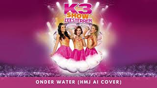 Onder Water HMJ AI Cover  K3 Show Zeesterren fanmade show [upl. by Montano676]