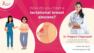 Treatment of Lactational breast abscess  Dr Pragnya Chirgurupati  Breast Oncology Surgeon [upl. by Hilario]