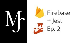 Firebase  Adding Tests with Jest  Ep Two [upl. by Ingaberg]