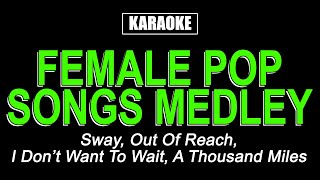 Karaoke  Female Pop Songs Medley [upl. by Erdnaet]