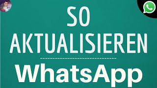 WHATSAPP UPDATE so aktualisieren sie die Whatsapp App und laden die NEUE Version herunter [upl. by Simonette]