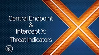 Central Endpoint amp Intercept X Threat Indicators [upl. by Sisak]