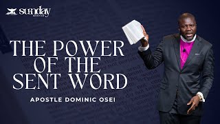 THE POWER OF THE SENT WORD APOSTLE DOMINIC OSEI  SUNDAY SERVICE  KFT CHURCH [upl. by Maximilianus]