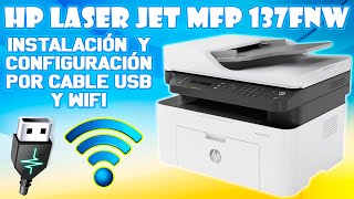 INSTALACION Y CONFIGURACION DE IMPRESORA HP LASER MFP 137 FNW POR CABLE USB Y EN MODO INALAMBRICO [upl. by Allertse687]