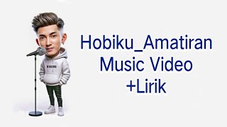 Hobiku Amatiran  HobikuAmatiran Music Official  Lirik [upl. by Milas985]