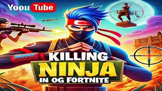 KILLING NINJA IN OG FORTNITE [upl. by Willard297]