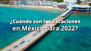 Estos son los Días Festivos y puentes del 2022 en México [upl. by Hodge]