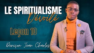 Les nondits de la leçon 10 “LE SPIRITUALISME DÉVOILÉ”  Deniçon [upl. by Lillie991]