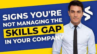 Signs Youre Not Managing the Skills Gap in Your Company [upl. by Stanislas881]