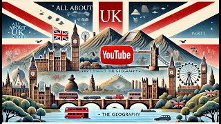 All About UK  Part 1  The Geography [upl. by Legin]