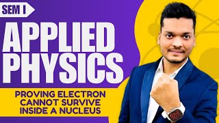 Proving Electron Can Not Survive Inside A Nucleus  Engineering physics  CRASH COURSE [upl. by Yvette833]