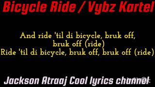 Bicycle Ride Vybz kartel lyrics jacksonatraajcoollyrics7582 [upl. by Ricketts]