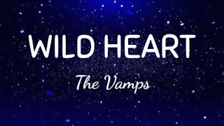 The Vamps  Wild Heart  Lyrics Video [upl. by Adoh]