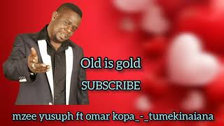 Mzee yusuph ft omar kopa  tumekinaiana official audio old is gold [upl. by Ateloiv]