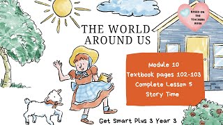 GET SMART PLUS 3 YEAR 3  TEXTBOOK PAGES 102103  MODULE 10 THE WORLD AROUND US  STORY TIME [upl. by Madda]