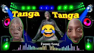 Tanga Tanga Tanga New Dj Song 2024 Trending Song Tanga Tanga  Funny Song [upl. by Seen]