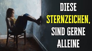 5 Sternzeichen die es wirklich genießen allein zu sein [upl. by Anivlem489]