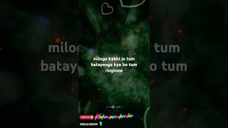 miloge kabhi jo tum batayenge kya ho tum ringtone shorts podcast viralvideo reels [upl. by Kcirdle599]