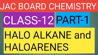 JAC BOARD CHEMISTRY HALOALKANE AND HALOARENE PART1 [upl. by Harehs]