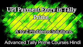 UPI Payment Entry in Tally Prime  Advanced Tally Prime Courses Hindi [upl. by Nnaeiluj]