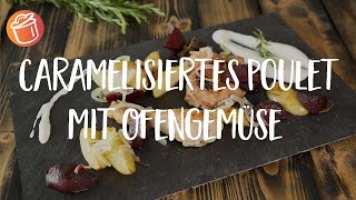 Caramelisiertes Poulet mit Ofengemüse Rezept Chochdoch mit Silas [upl. by Rauscher]