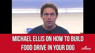 Michael Ellis on How to Build Food Drive in Your Dog [upl. by Josi]