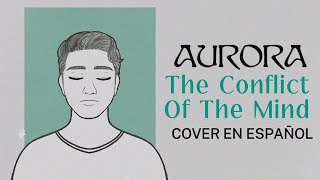 AURORA  Conflict Of The Mind Cover en Español [upl. by Saleme]