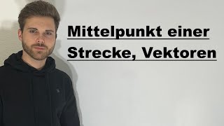 Mittelpunkt einer Strecke berechnen Vektoren  Verständlich erklärt [upl. by Redyr]