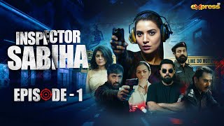 Inspector Sabiha  Episode 1 Eng Sub Rabia Butt  Yasir Hussain  Ehteshamuddin  Express TV [upl. by Terrena645]