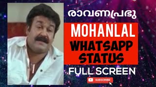 Mohanlal Ravanaprabhu Malayalam romantic dialogue new whatsapp status  Full Screen Status [upl. by Draude]