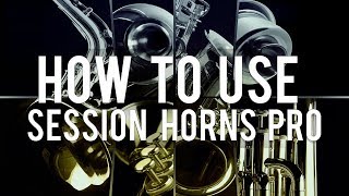 How to Effectively use Native Instruments Session Horns Pro [upl. by Deibel]