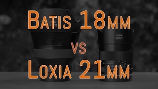 Zeiss Batis 18mm vs Loxia 21mm [upl. by Cowie]