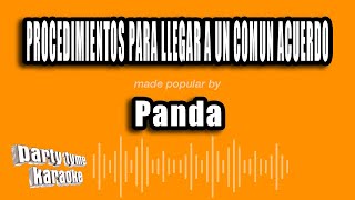 Panda  Procedimientos Para Llegar A Un Comun Acuerdo Versión Karaoke [upl. by Ynffit]