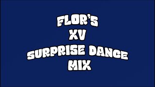 FLOR’S XV SURPRISE DANCE MIX [upl. by Atirehs]