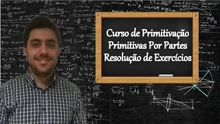 Curso de Primitivação  Resolução de Exercícios referentes à Aula 3 [upl. by Noreh]