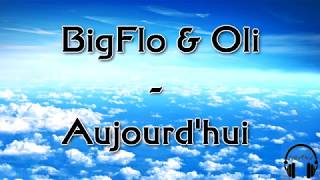 BigFlo amp Oli  Aujourdhui PAROLES [upl. by Enelaj]