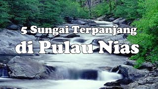 Sungaisungai terpanjang di Pulau Nias [upl. by Krongold]