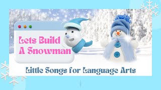 Lets Build a Snowman  Little Songs for Language Arts [upl. by Areid]