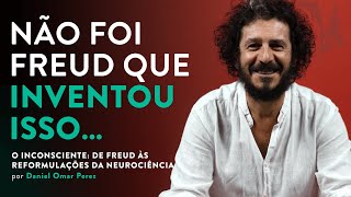 O conceito de inconsciente Freud e a base da psicanálise  Daniel Omar Perez [upl. by Farrar]